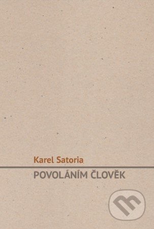 Povoláním člověk - Karel Satoria, Cesta, 2015