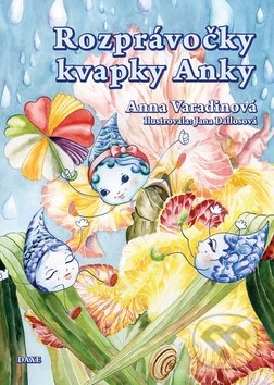 Rozprávočky kvapky Anky - Anna Varadinová, Daxe, 2015
