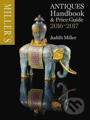Miller&#039;s Antiques Handbook and Price Guide 2016-2017 - Judith Miller, Octopus Publishing Group, 2015
