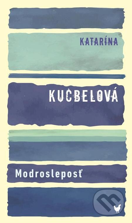 Modrosleposť - Katarína Kucbelová, Slovart, 2023