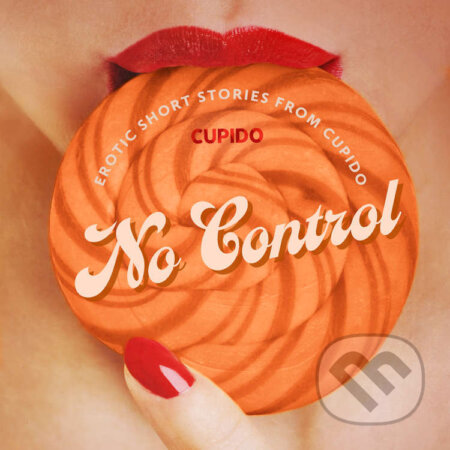 No Control - and Other Erotic Short Stories from Cupido (EN) -  Cupido, Saga Egmont, 2023