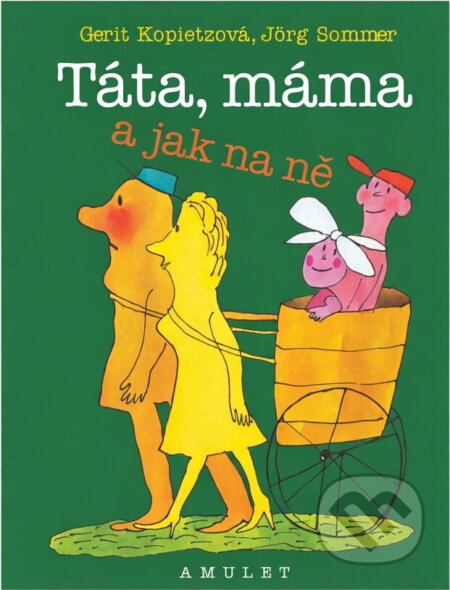 Kniha: Táta, máma a jak na ně, aneb, Jak vychovávat rodiče (Gerit Kopietz a Jörg Sommer). , 2000