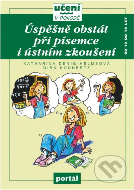 Kniha: Úspěšně obstát při písemce i ústním zkoušení (Dirk Konnertz a Katharina Denig-Helms). Portál, 1997
