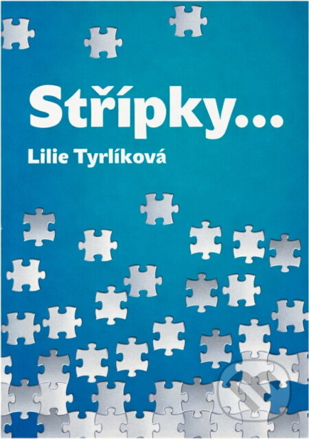 Kniha: Střípky.. (Lilie Tyrlíková). , 2018