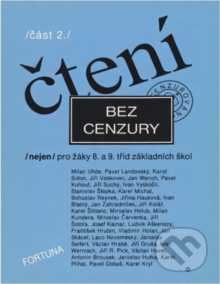 Kniha: Čtení bez cenzury : (nejen) pro žáky 8. a 9. roč. základních škol : čítanka textů pro literární výchovu (Fortuna). Fortuna, 1990