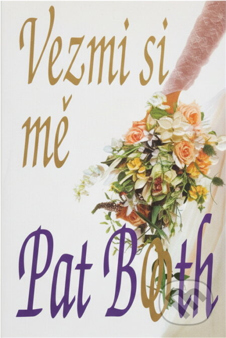 Kniha: Vezmi si mě (Pat Booth). Domino, 1997