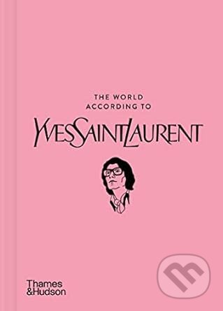 The World According to Yves Saint Laurent - Jean-Christophe Napias, Patrick Mauri&#232;s, Thames & Hudson, 2023