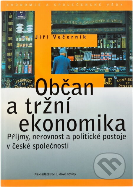 Kniha: Občan a tržní ekonomika : příjmy, nerovnost a politické postoje v české společnosti (Jiří Večerník). , 1998