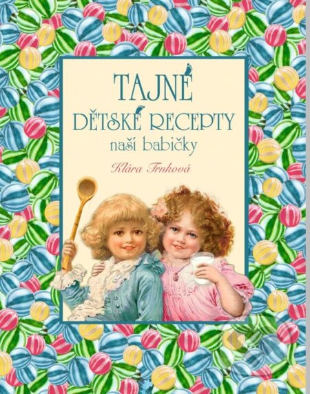 Tajné dětské recepty - Klára Trnková, Studio Trnka, 2023