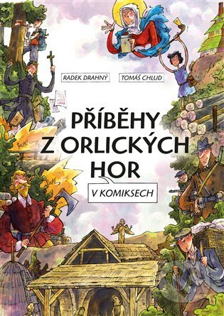 Příběhy z Orlických hor v komiksech - Radek Drahný, Tomáš Chlud (Ilustrátor), Green Mango, 2023