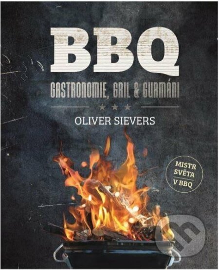 BBQ - Gastronomie, gril a gurmáni - Oliver Sievers, Rebo, 2023