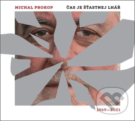 Michal Prokop: Čas je šťastnej lhář. Písně 1969-2021 - 2 LP - Michal Prokop, Supraphon, 2023