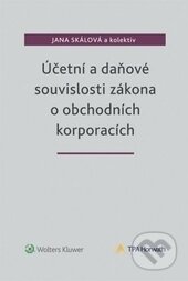 Účetní a daňové souvislosti zákona o obchodních korporacích - Kolektív autorov, Wolters Kluwer ČR, 2015