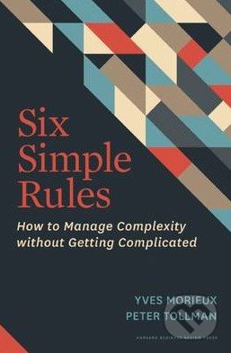 Six Simple Rules - Yves Morieux, Peter Tollman, Harvard Business Press, 2014