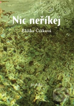Nic neříkej - Eliška Čížková, One Woman Press, 2015