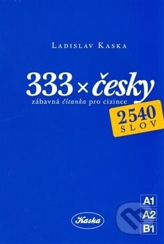 333 x česky (Zábavná čítanka pro cizince) - Ladislav Kaska - kniha z kategorie Jazykové učebnice a slovníky