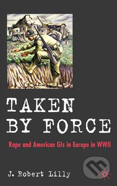 Taken by Force - J. Robert Lilly, Palgrave, 2007