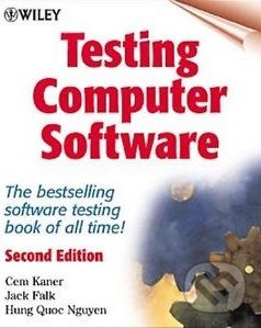 Testing Computer Software - Cem Kaner, Jack Falk, John Wiley & Sons, 1999