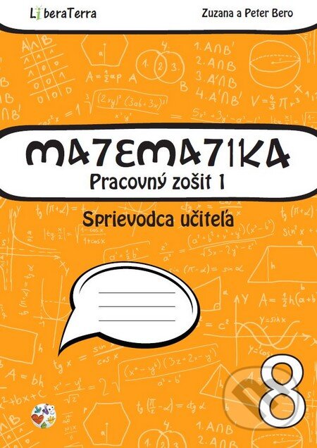 Matematika 8 - sprievodca učiteľa 1 - Zuzana Berová, Peter Bero, LiberaTerra, 2015