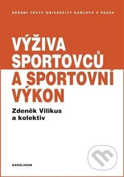 Výživa sportovců a sportovní výkon - Zdeněk Vilikus, Univerzita Karlova v Praze, 2015