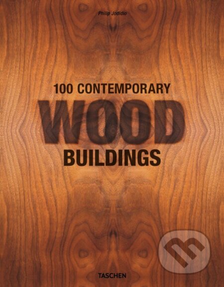 100 Contemporary Wood Buildings - Philip Jodidio, Taschen, 2015