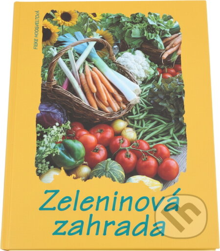 Kniha: Zeleninová zahrada (Fieke Hoogvelt). Rebo, 1997