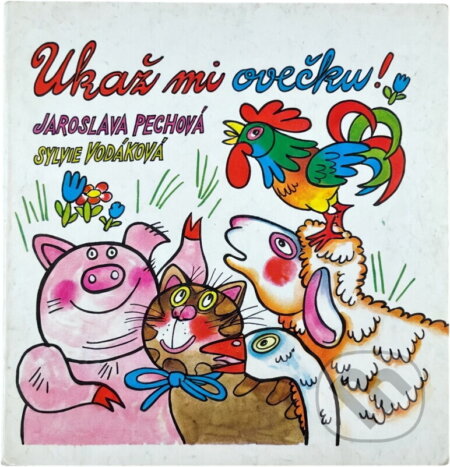 Kniha: Ukaž mi ovečku (Jaroslava Pechová a Sylvie Vodáková). LAGUNA, 1994