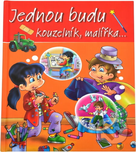 Kniha: Jednou budu kouzelník, malířka-- (Galia Lami Dozo-van der Kar). Fortuna Libri, 2011