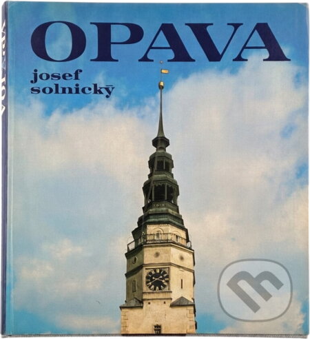 Kniha: Opava (Josef Solnický). Osveta, 1984