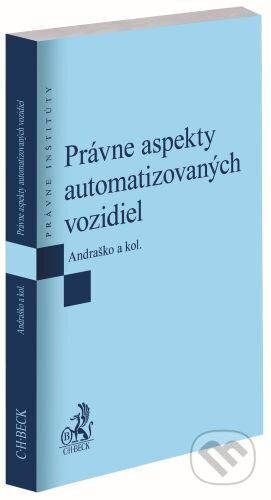 Právne aspekty automatizovaných vozidiel - Jozef Andraško, C. H. Beck, 2023