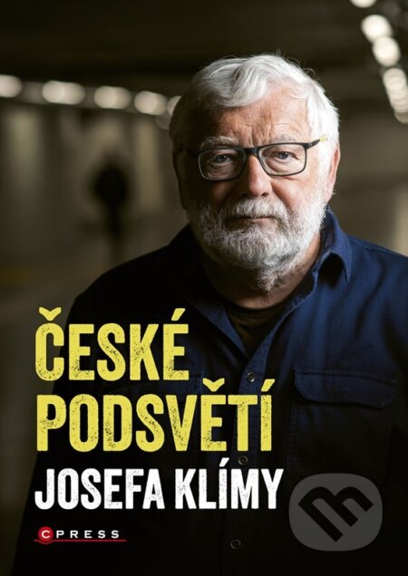 České podsvětí Josefa Klímy - Josef Klíma, CPRESS, 2023