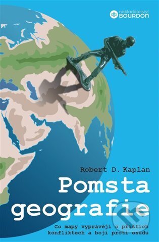 Pomsta geografie - Robert D. Kaplan, Bourdon, 2023