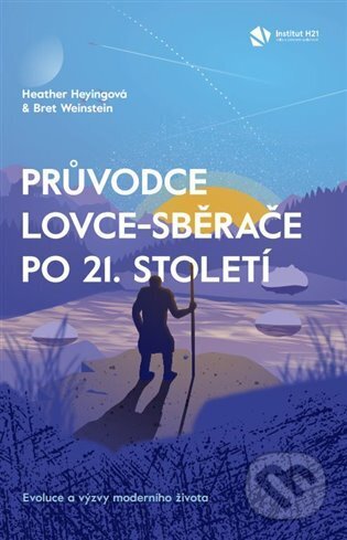 Průvodce lovce-sběrače po 21. století - Heather Heyingová, Institute H21, 2023