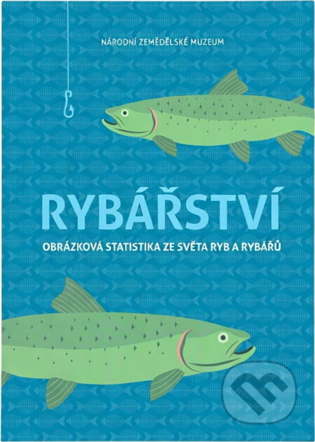 Kniha: Rybářství : obrázková statistika ze světa ryb a rybářů (Martin Poch, Radmila Lorencová a Zuzana Saman). , 2016