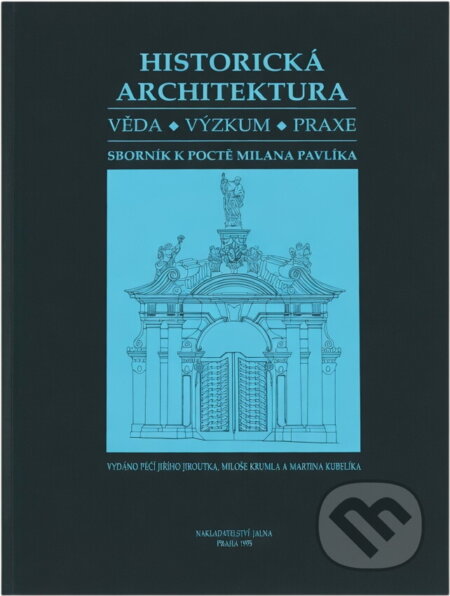 Kniha: Historická architektura : věda, výzkum, praxe : sborník k poctě Milana Pavlíka (). , 1995