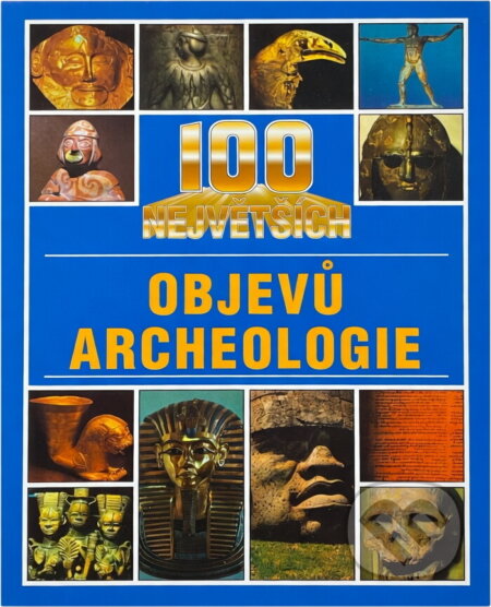 Kniha: 100 největších objevů archeologie (Jacqueline Dineen). Columbus, 1999