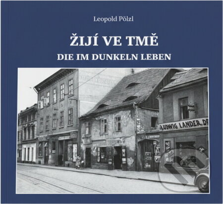 Kniha: Žijí ve tmě = Die im Dunkeln leben (Leopold Pölzl). , 2019