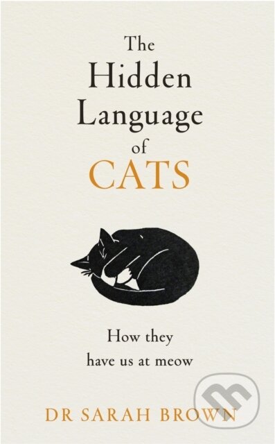 The Hidden Language of Cats - Sarah Brown, Michael Joseph, 2023