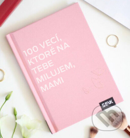 100 vecí, ktoré na tebe milujem, mami, Vydavateľstvo SEIK, 2023