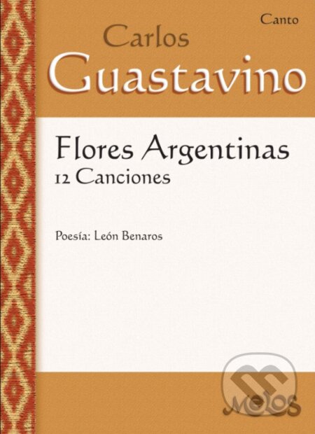 Flores Argentinas (12 Canciones - Canto) - Carlos Guastavino, León Benarós - kniha z kategorie Zpěvníky