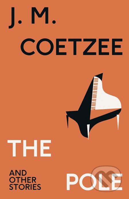 The Pole and Other Stories - J.M. Coetzee, Harvill Secker, 2023