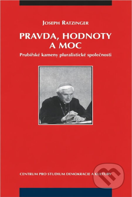 Kniha: Pravda, hodnoty a moc : prubířské kameny pluralistické společnosti (Benedikt). Centrum pro studium demokracie a kultury, 1996