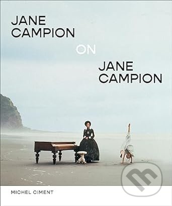 Jane Campion on Jane Campion - Michel Ciment, ABRAMS, 2023