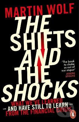 Shifts and the Shocks - Martin Wolf, Penguin Books, 2015