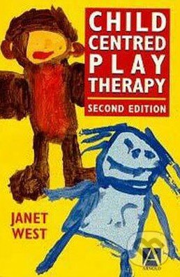 Child-Centred Play Therapy - Janet West, Hodder Paperback, 1996