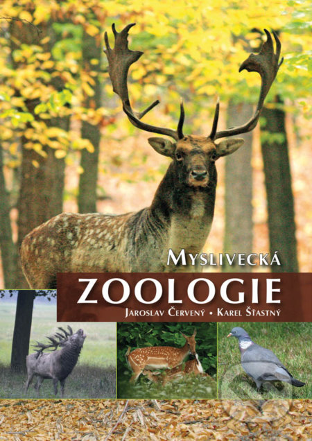 Myslivecká zoologie - Jaroslav Červený, Karel Šťastný, Vydavatelství Druckvo, 2015