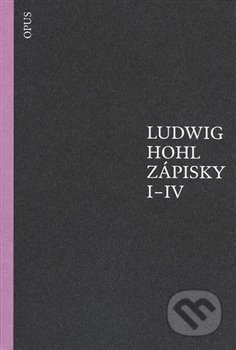 Zápisky I-IV - Ludwig Hohl, Opus, 2015