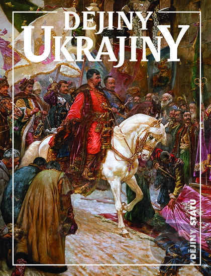 Dějiny Ukrajiny - Paul Robert Magocsi, Jan Rychlík, Nakladatelství Lidové noviny, 2015