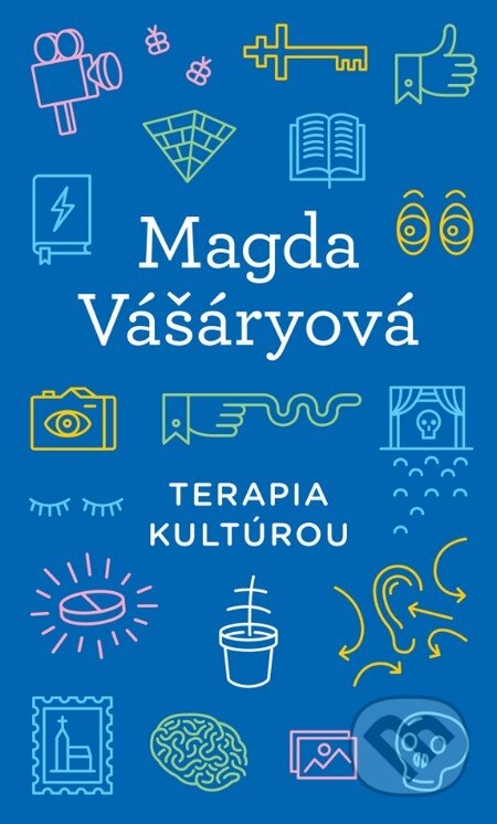 Terapia kultúrou (s podpisom autora) - Magda Vášáryová, Slovart, 2015