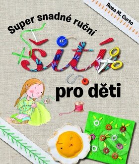 Super snadné ruční šití pro děti, Svojtka&Co., 2016